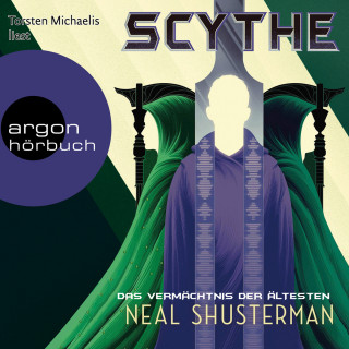 Neal Shusterman: Das Vermächtnis der Ältesten, Scythe - Das Vermächtnis der Ältesten - Scythe, Band 3, Band 3 (Ungekürzte Lesung)