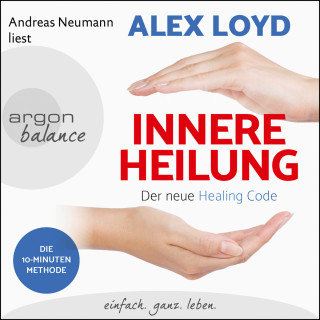 Alex Loyd: Innere Heilung - Der neue Healing Code (ungekürzt)