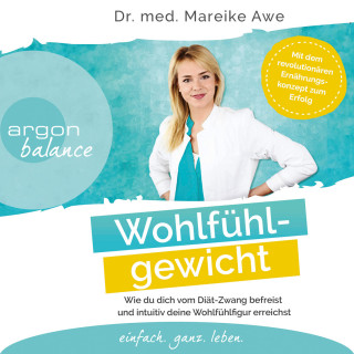 Mareike Awe: Wohlfühlgewicht - Wie du dich vom Diät-Zwang befreist und intuitiv deine Wohlfühlfigur erreichst (Ungekürzte Lesung)