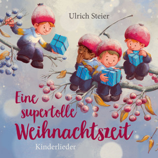 Ulrich Steier: Eine supertolle Weihnachtszeit - Kinderlieder
