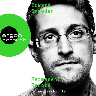 Edward Snowden: Permanent Record - Meine Geschichte, Band (Ungekürzte Lesung)