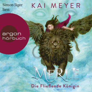 Kai Meyer: Merle. Die Fließende Königin - Merle-Zyklus, Band 1 (Ungekürzte Lesung)