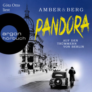 Liv Amber, Alexander Berg: Pandora - Auf den Trümmern von Berlin. Kriminalroman (Gekürzte Lesung)