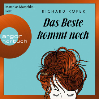 Richard Roper: Das Beste kommt noch (Gekürzte Lesung)