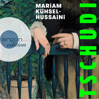 Mariam Kühsel-Hussaini: Tschudi (Ungekürzte Autorinnenlesung)