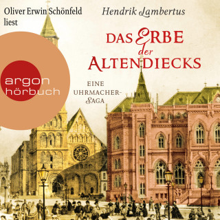 Hendrik Lambertus: Das Erbe der Altendiecks - Eine Uhrmacher-Saga (Ungekürzte Lesung)