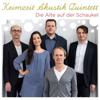 Keimzeit Akustik Quintett: Die Alte auf der Schaukel