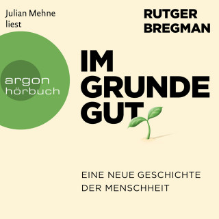 Rutger Bregman: Im Grunde gut - Eine neue Geschichte der Menschheit (Ungekürzte Lesung)