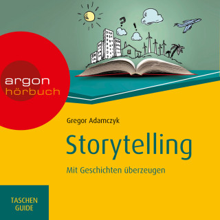 Gregor Adamczyk: Storytelling - Mit Geschichten überzeugen - Haufe TaschenGuide (Ungekürzte Lesung)