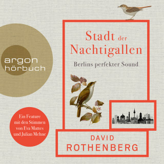 David Rothenberg: Stadt der Nachtigallen - Berlins perfekter Sound