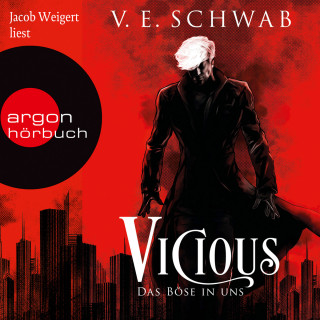 V. E. Schwab: Vicious - Das Böse in uns - Vicious & Vengeful, Band 1 (Ungekürzte Lesung)