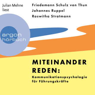 Friedemann Schulz von Thun, Johannes Ruppel, Roswitha Stratmann: Miteinander reden: Kommunikationspsychologie für Führungskräfte (Ungekürzte Lesung)