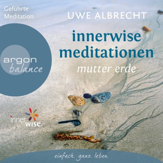 Uwe Albrecht: Innerwise Meditationen - Mutter Erde
