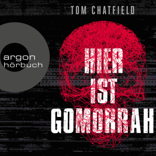 Tom Chatfield: Hier ist Gomorrha (Ungekürzte Lesung)