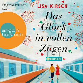 Lisa Kirsch: Das Glück in vollen Zügen (ungekürzt)