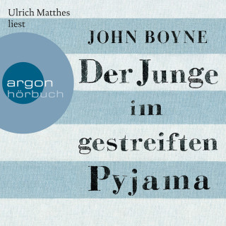 John Boyne: Der Junge im gestreiften Pyjama (ungekürzt)