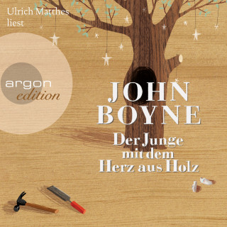 John Boyne: Der Junge mit dem Herz aus Holz (ungekürzt)