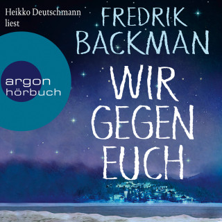 Fredrik Backman: Wir gegen euch (Ungekürzte Lesung)
