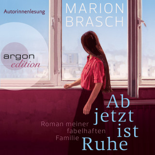 Marion Brasch: Ab jetzt ist Ruhe - Roman meiner fabelhaften Familie (Ungekürzte Autorinnenlesung)