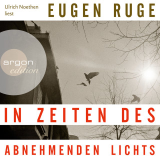 Eugen Ruge: In Zeiten des abnehmenden Lichts (Ungekürzte Lesung)