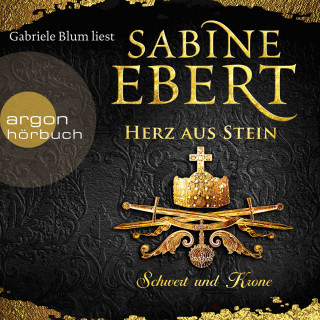 Sabine Ebert: Schwert und Krone - Herz aus Stein - Das Barbarossa-Epos, Band 4 (Ungekürzte Lesung)