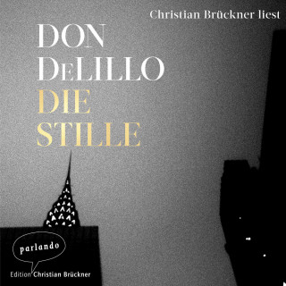 Don DeLillo: Die Stille (Ungekürzte Lesung)