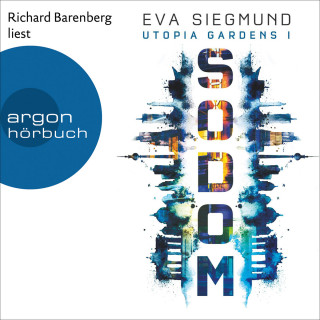 Eva Siegmund: Sodom - Utopia Gardens, Band 1 (Ungekürzte Lesung)