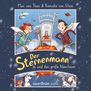 Max von Thun, Romedio von Stein: Der Sternenmann und das große Abenteuer - Der Sternenmann, Band 1 (Ungekürzte Lesung)