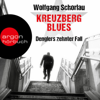 Wolfgang Schorlau: Kreuzberg Blues - Denglers zehnter Fall - Dengler ermittelt, Band 10 (Gekürzte Lesefassung)
