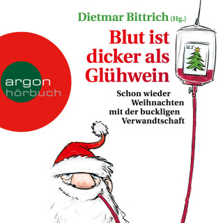 Dietmar Bittrich: Blut ist dicker als Glühwein - Schon wieder Weihnachten mit der buckligen Verwandtschaft, Band 6 (Gekürzte Lesung)