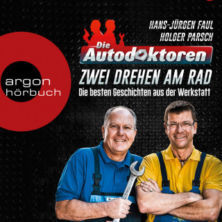 Hans-Jürgen Faul, Holger Parsch: Die Autodoktoren - Zwei drehen am Rad: Die besten Geschichten aus der Werkstatt (Ungekürzte Lesung)