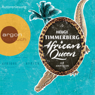 Helge Timmerberg: African Queen - Ein Abenteuer (Gekürzte Lesefassung)
