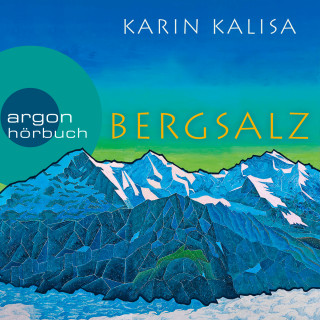 Karin Kalisa: Bergsalz (Ungekürzte Lesung)