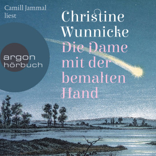 Christine Wunnicke: Die Dame mit der bemalten Hand (Ungekürzte Lesung)