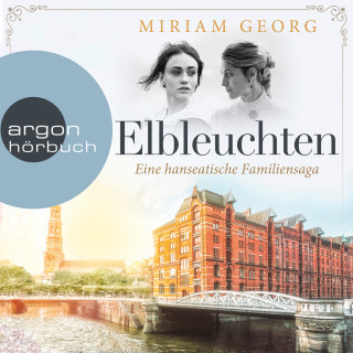 Miriam Georg: Elbleuchten - Eine hanseatische Familiensaga, Band 1 (Ungekürzte Lesung)