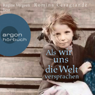 Romina Casagrande: Als wir uns die Welt versprachen (Gekürzt)