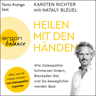 Karsten Richter, Nataly Bleuel: Heilen mit den Händen - Wie Osteopathie Schmerzen lindert, Blockaden löst und Sie beweglicher werden lässt (Ungekürzt)