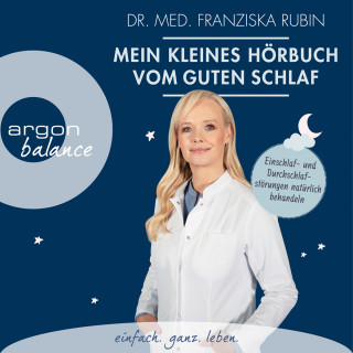Franziska Rubin: Mein kleines Hörbuch vom guten Schlaf - Einschlaf- und Durchschlafstörungen natürlich behandeln (Ungekürzt)
