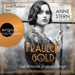Anne Stern: Fräulein Gold: Der Himmel über der Stadt - Die Hebamme von Berlin, Band 3 (Gekürzt)