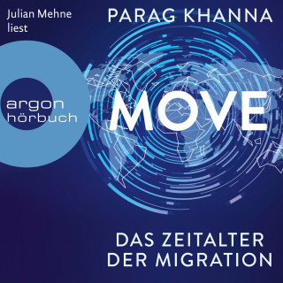 Parag Khanna: Move - Das Zeitalter der Migration (Ungekürzt)
