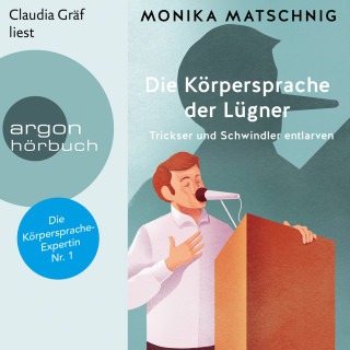 Monika Matschnig: Die Körpersprache der Lügner - Trickser und Schummler entlarven (Ungekürzt)