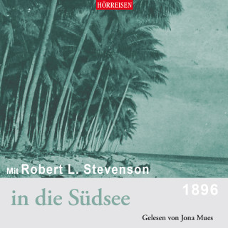 Robert Luis Stevenson: Mit Robert Luis Stevenson in die Südsee