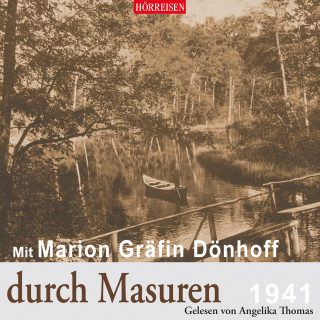 Marion Gräfin Dönhoff: Mit Marion Gräfin Dönhoff durch Masuren