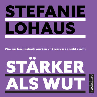 Stefanie Lohaus: Stärker als Wut
