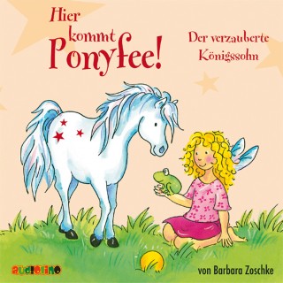 Barbara Zoschke: Hier kommt Ponyfee (11): Der verzauberte Königssohn