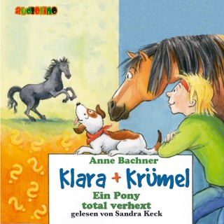 Anne Bachner: Klara + Krümel (3): Ein Pony total verhext