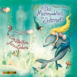 Dagmar H. Mueller: Das Meermädchen Internat (3): Ein Delfin fürs Leben