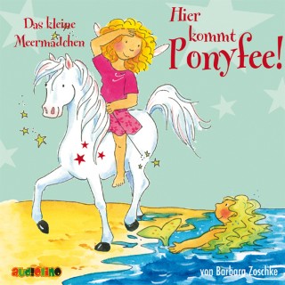 Barbara Zoschke: Hier kommt Ponyfee (10): Das kleine Meermädchen