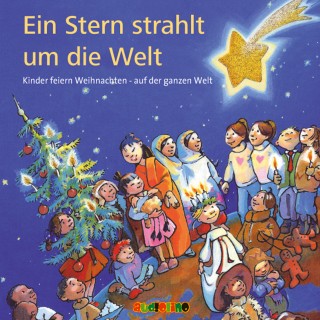 Antonia Michaelis: Ein Stern strahlt um die Welt. Kinder feiern Weihnachten – Auf der ganzen Welt