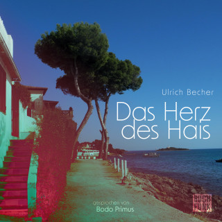 Ulrich Becher: Das Herz des Hais